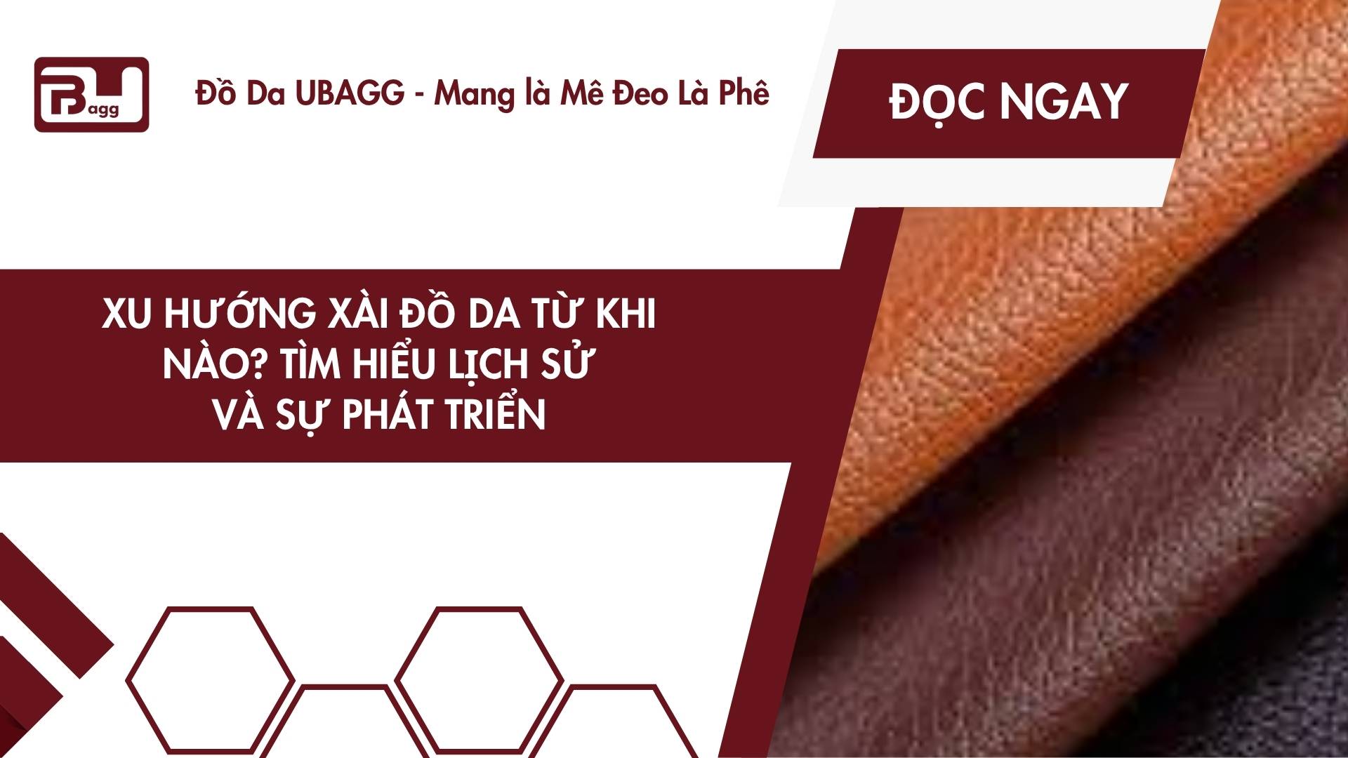 xu hướng xài đồ da từ khi nào