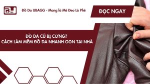 Đồ Da Cũ Bị Cứng?