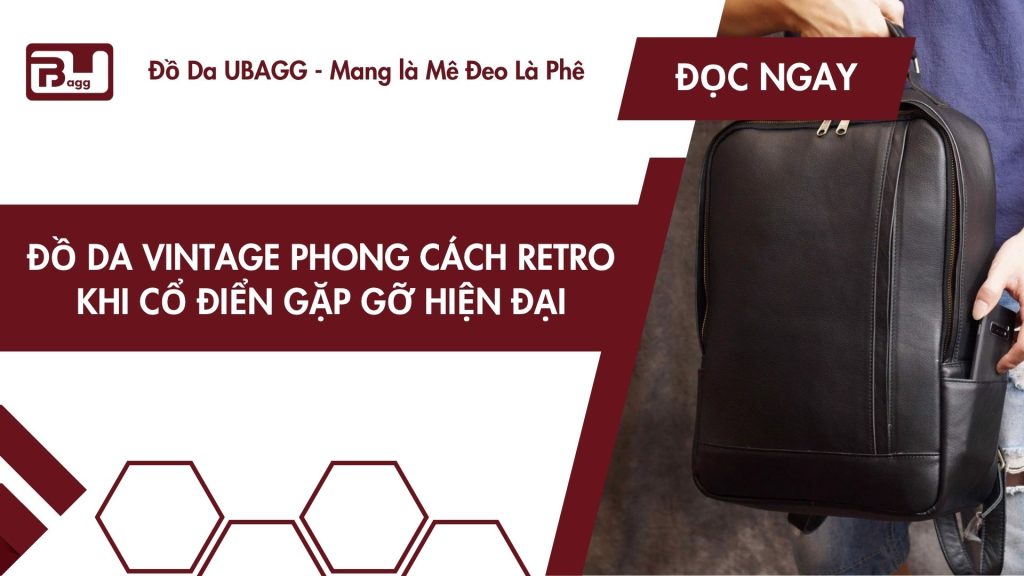 Đồ Da Vintage Phong Cách Retro – Khi Cổ Điển Gặp Gỡ Hiện Đại
